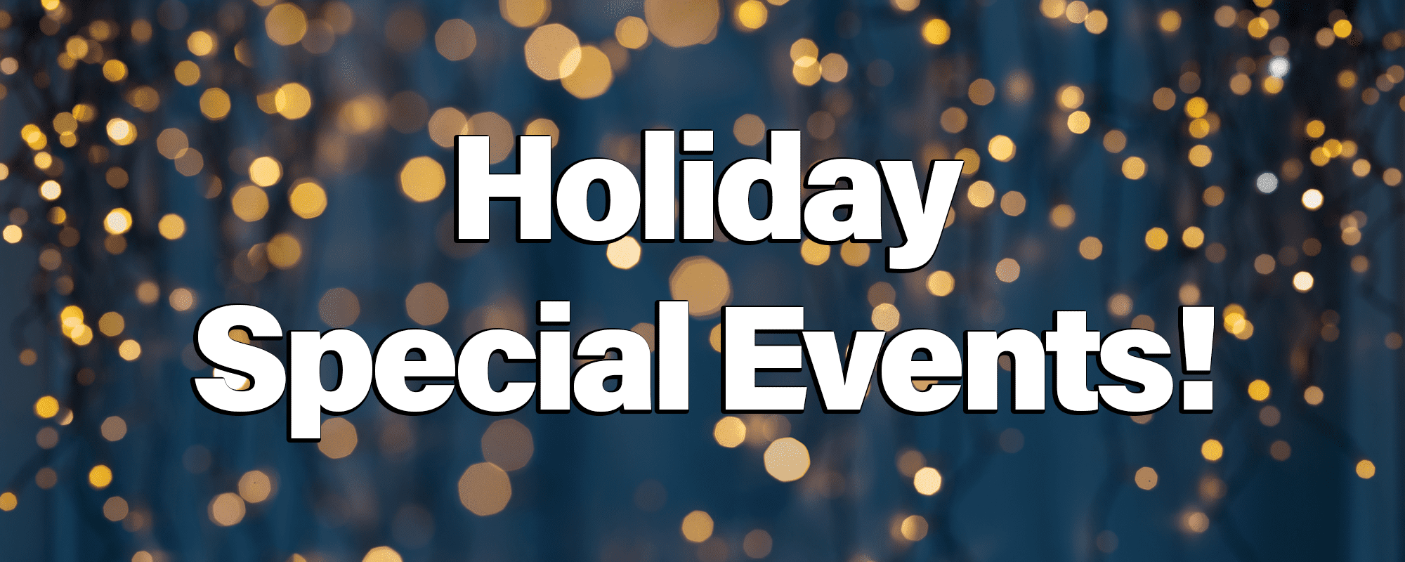 Featured image for “Holiday Special Events!”